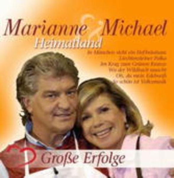 Marianne & Michael: Heimatland-Ihre Grossen Erfolge